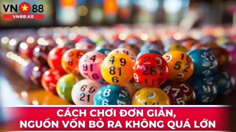 Cách chơi đơn giản, nguồn vốn bỏ ra không quá lớn 