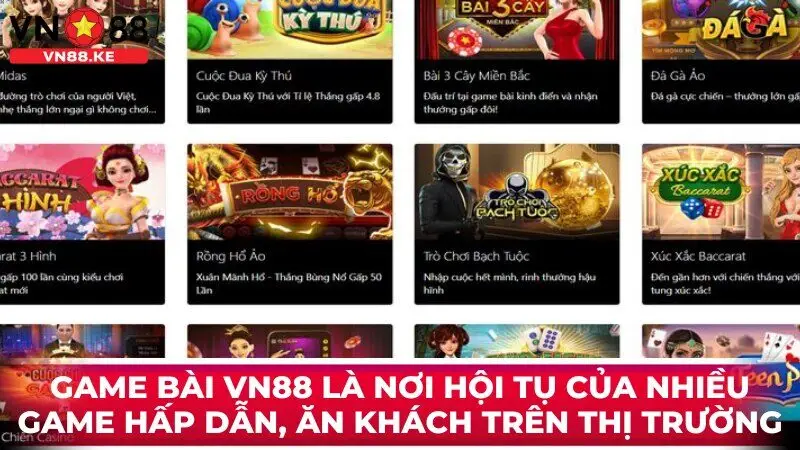 Game bài VN88 là nơi hội tụ của nhiều game hấp dẫn, ăn khách trên thị trường