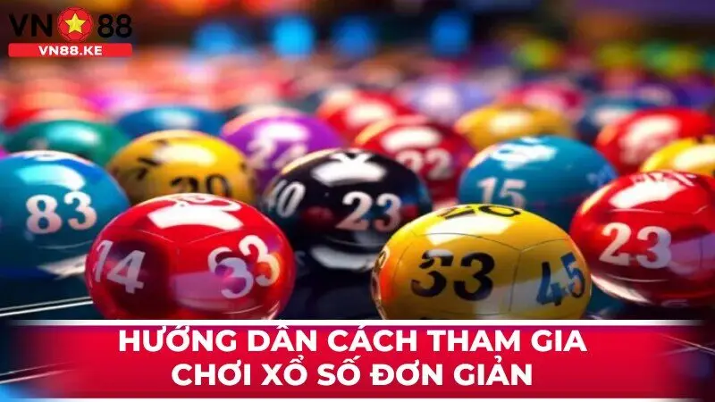 Hướng dẫn cách tham gia chơi xổ số đơn giản 