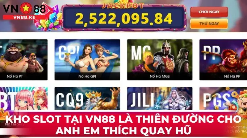 Kho slot tại VN88 là thiên đường cho anh em thích quay hũ