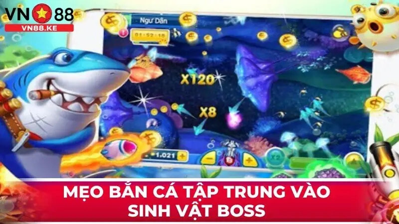 Mẹo bắn cá tập trung vào sinh vật boss 