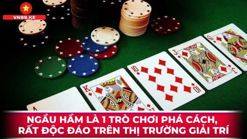 Ngầu hầm là 1 trò chơi phá cách, rất độc đáo trên thị trường giải trí