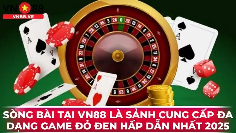 Live casino tại VN88 là sảnh cung cấp đa dạng game đỏ đen hấp dẫn nhất 2025